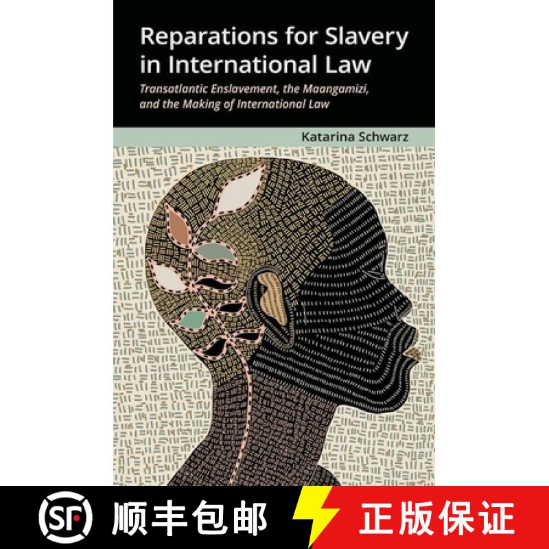 【3-4周达】Reparations for Slavery in International Law: Transatlantic Enslavement, the Maangamizi, a... [9780197636398]