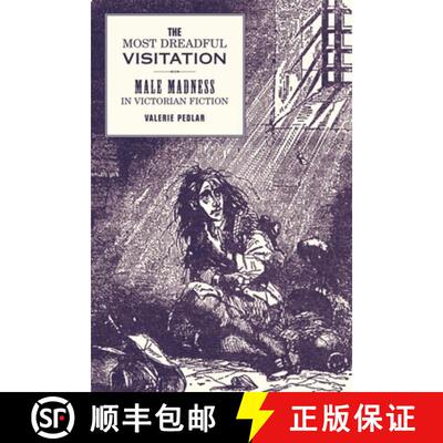 【3-4周达】精装 The Most Dreadful Visitation: Male Madness in Victorian Fiction [9780853238393]