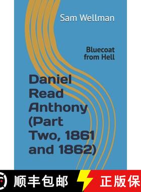 【3-4周达】Daniel Read Anthony (Part Two, 1861 and 1862):: Bluecoat from Hell [9781736015025]