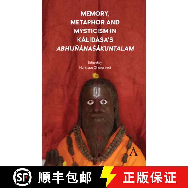 【3-4周达】Memory, Metaphor and Mysticism in Kalidasa's AbhijñānaŚākuntalam [9781785273209]