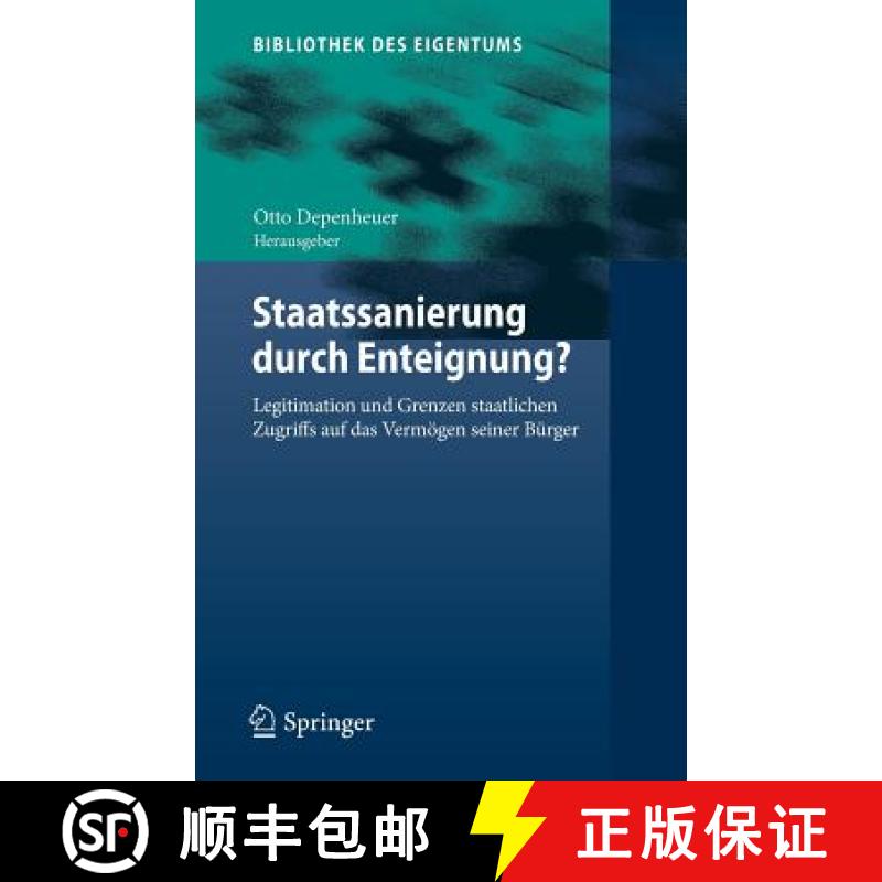 【3-4周达】Staatssanierung Durch Enteignung?: Legitimation Und Grenzen Staatlichen Zugriffs Auf Das V... [9783642450143]