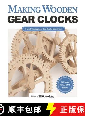 【3-4周达】Making Wooden Gear Clocks: 6 Cool Contraptions That Really Keep Time [9781565238893]