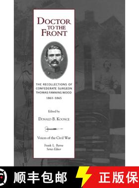 预订 Doctor To The Front: The Recollections of Confederate Surgeon Thomas Fanning Wood, 1861-1865 [9781621901587]