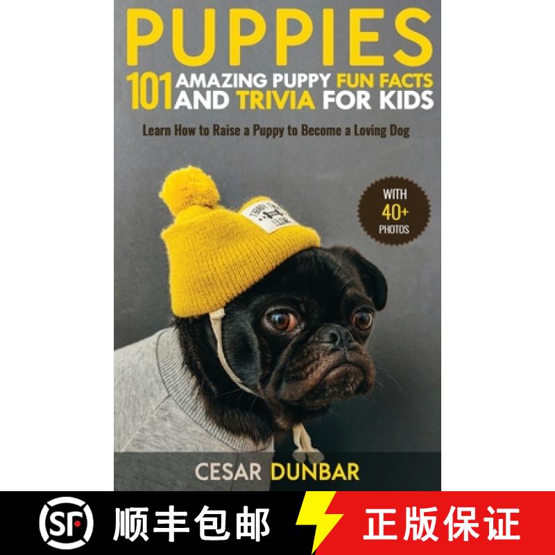 【3-4周达】Puppies: 101 Amazing Puppy Fun Facts and Trivia for Kids | Learn How to Raise a Puppy to B... [9781952772160]