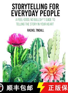 预订 Storytelling for Everyday People: A Feel-Good, No Bullsh*t Guide to Telling the Story in Your Heart [9798218141240]