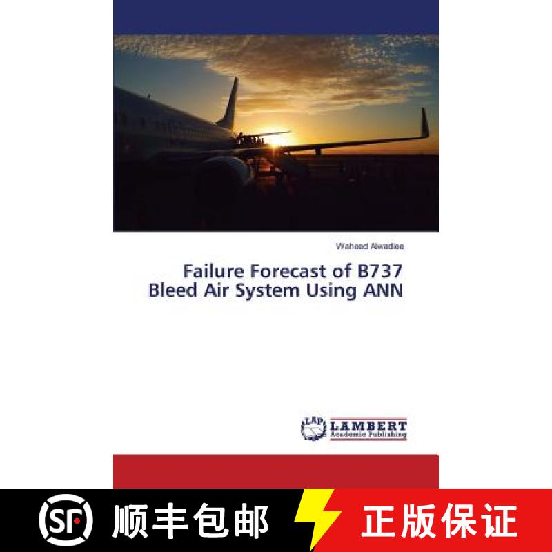 预订 Failure Forecast of B737 Bleed Air System Using ANN [9783659814945]