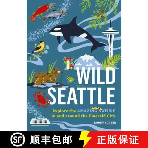 预订 Wild Seattle: Explore the Amazing Nature in and Around the Emerald City [9781643265445]
