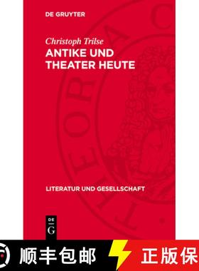 预订 Antike Und Theater Heute: Betrachtungen Über Mythologie Und Realismus, Tradition Und Gegenwart,... [9783112720981]