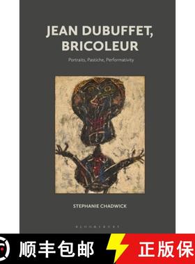 预订 Jean Dubuffet, Bricoleur: Portraits, Pastiche, Performativity [9781501349454]