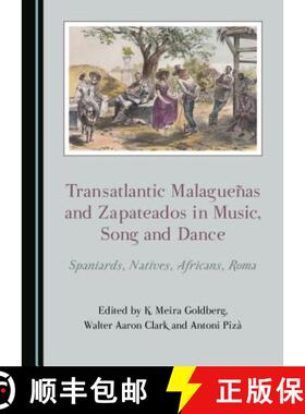 预订 Transatlantic Malaguenas and Zapateados in Music, Song and Dance : Spaniards, Natives, Africans,... [9781527532205]