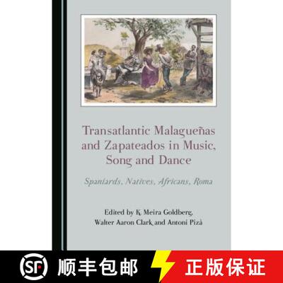 预订 Transatlantic Malaguenas and Zapateados in Music, Song and Dance : Spaniards, Natives, Africans,... [9781527532205]