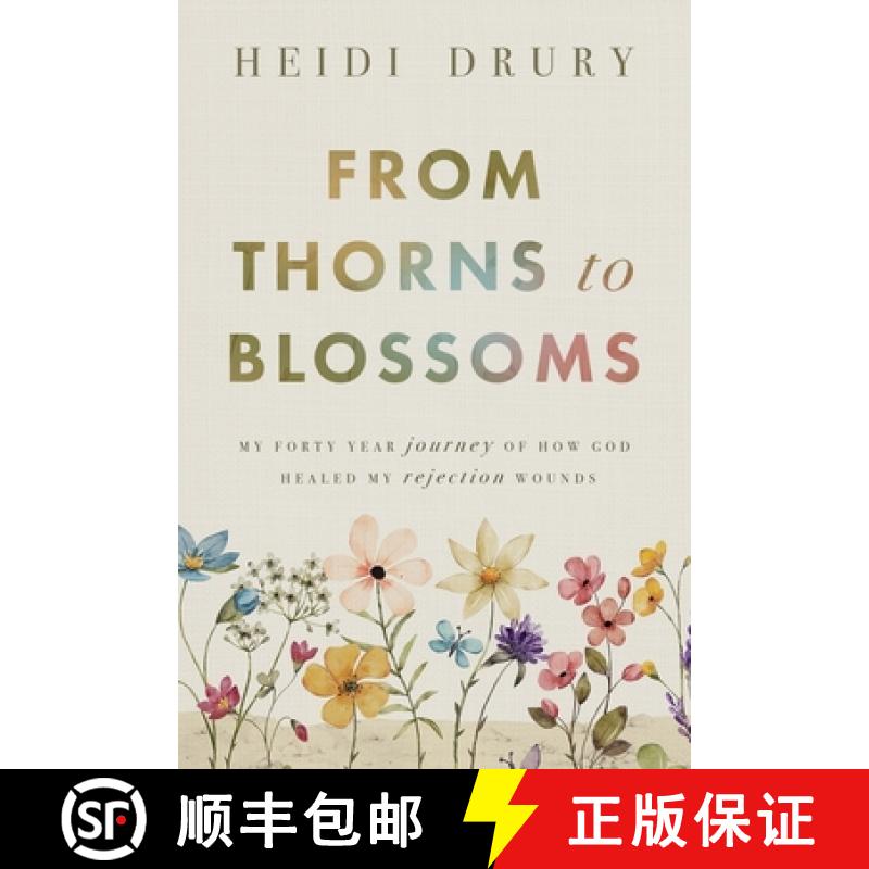 预订 From Thorns to Blossoms: My Forty Year Journey Of How God Healed My Rejection Wounds [9798218480950]