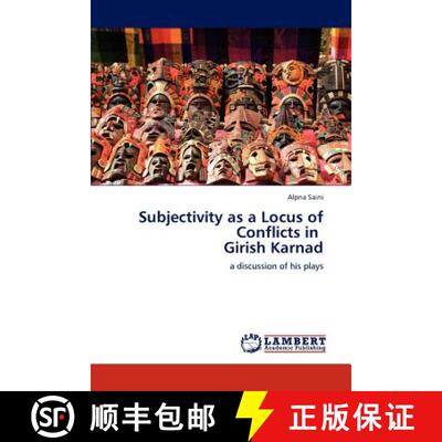 预订 Subjectivity as a Locus of Conflicts in   Girish Karnad [9783847347927]
