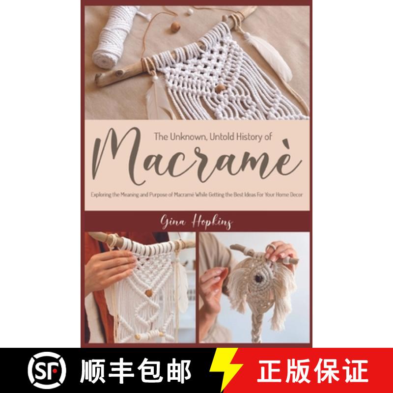 【3-4周达】The Unknown, Untold History of Macramé: Exploring the Meaning and Purpose of Macramé Whi... [9781915322029]
