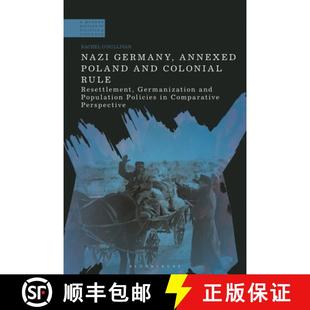 Annexed 9781350377233 Resettlement Nazi Germany Germanization and Poland Polic... 预订 Colonial Population Rule