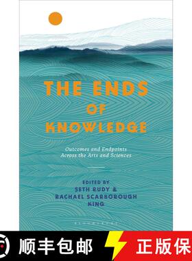 【3-4周达】The Ends of Knowledge: Outcomes and Endpoints Across the Arts and Sciences [9781350242296]