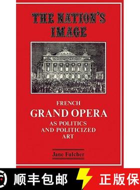 【3-4周达】The Nation's Image: French Grand Opera as Politics and Politicized Art [9780521529433]