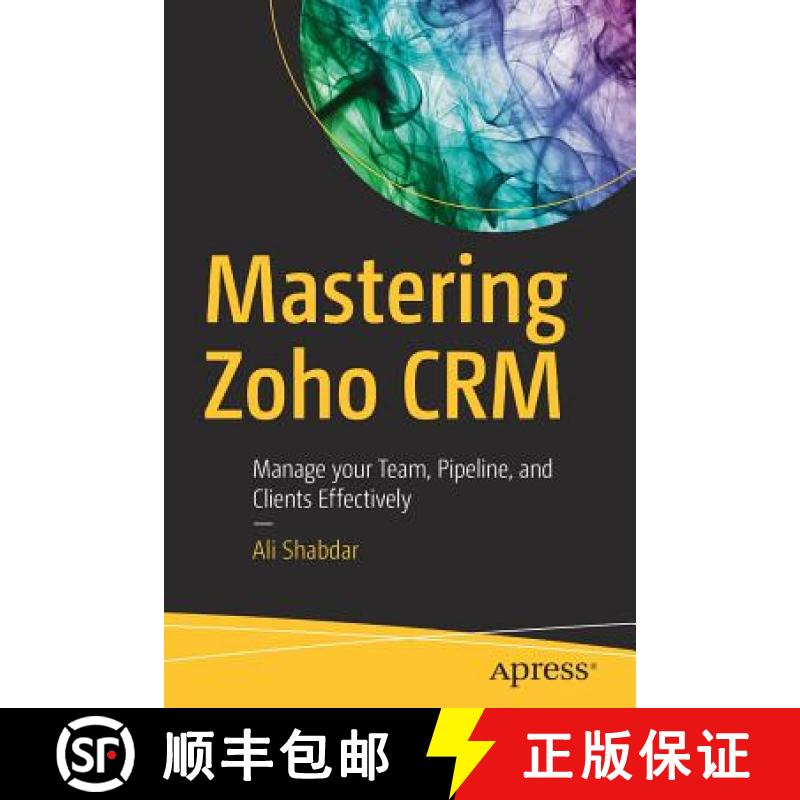 【3-4周达】Mastering Zoho CRM : Manage your Team, Pipeline, and Clients Effectively [9781484229033]