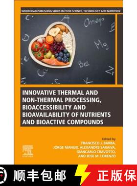 【3-4周达】Innovative Thermal and Non-Thermal Processing, Bioaccessibility and Bioavailability of Nut... [9780128141748]