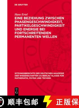 预订 Eine Beziehung Zwischen Phasengeschwindigkeit, Partikelgeschwindigkeit Und Energie Bei Fortschre... [9783112774885]