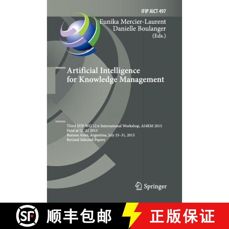 【3-4周达】Artificial Intelligence for Knowledge Management: Third IFIP WG 12.6 International Worksho... [9783319857930]
