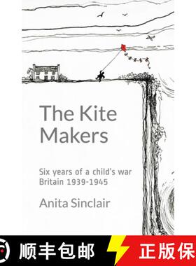 【3-4周达】Kite Makers: Six Years Of A Child'S War - Britain 1939-1945: Six years of a child's war - ... [9780909431174]