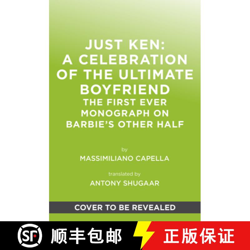 预订 Just Ken: A Celebration of the Ultimate Boyfriend: The First Ever Monograph on Barbie’s Other Half [9781419784590]