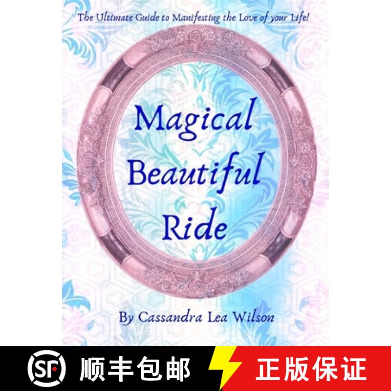 【3-4周达】Magical Beautiful Ride: The Ultimate Guide to Manifesting the Love of Your Life [9781988949079]