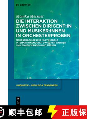 预订 Die Interaktion Zwischen Dirigent: In Und Musiker: Innen in Orchesterproben: Mehrsprachige Und M... [9783110779295]