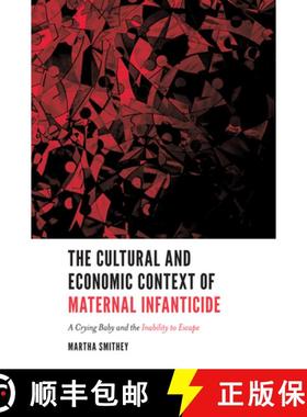【3-4周达】The Cultural and Economic Context of Maternal Infanticide: A Crying Baby and the Inability... [9781787433281]