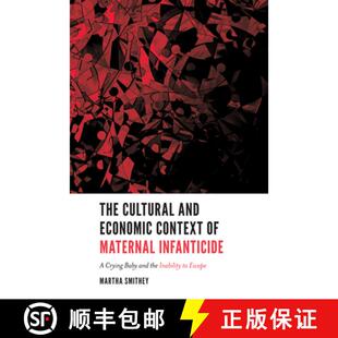 【3-4周达】The Cultural and Economic Context of Maternal Infanticide: A Crying Baby and the Inability... [9781787433281]