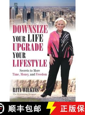 【3-4周达】Downsize Your Life, Upgrade Your Lifestyle: Secrets to More Time, Money, and Freedom [9781733433808]