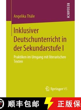 【3-4周达】Inklusiver Deutschunterricht in der Sekundarstufe I : Praktiken im Umgang mit literarische... [9783658298913]