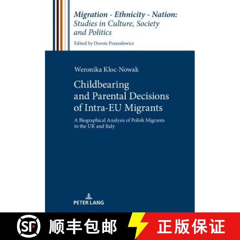 【2-3周达】Childbearing and Parental Decisions of Intra EU Migrants : A Biographical Analysis of Poli... [9783631665145]