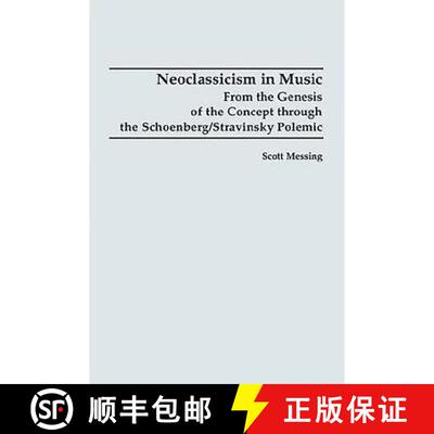 【3-4周达】Neoclassicism in Music - From the Genesis of the Concept through the Schoenberg/Stravinsky... [9781878822734]