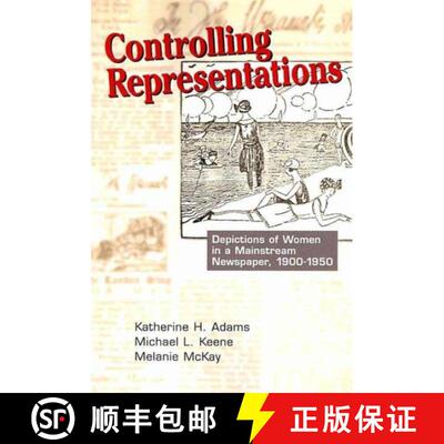 预订 Controlling Representations: Depictions of Women in a Mainstream Newspaper, 1900-1950 [9781572737167]