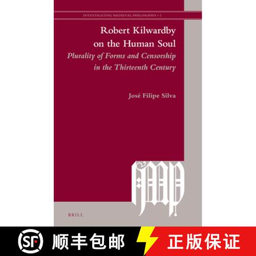 预订 精装 Robert Kilwardby on the Human Soul: Plurality of Forms and Censorship in the Thirteenth Cen... [9789004226623]