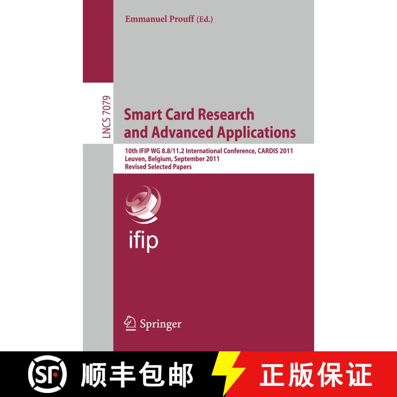 【3-4周达】Smart Card Research and Advanced Applications: 10th IFIP WG 8.8/11.2 International Confere... [9783642272561]