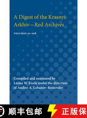 预订 A Digest of the Krasnyi Arkhiv--Red Archives: Volumes 31-106 [9780472751259]