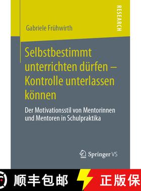 【3-4周达】Selbstbestimmt unterrichten dürfen - Kontrolle unterlassen können : Der Motivationsstil ... [9783658290702]