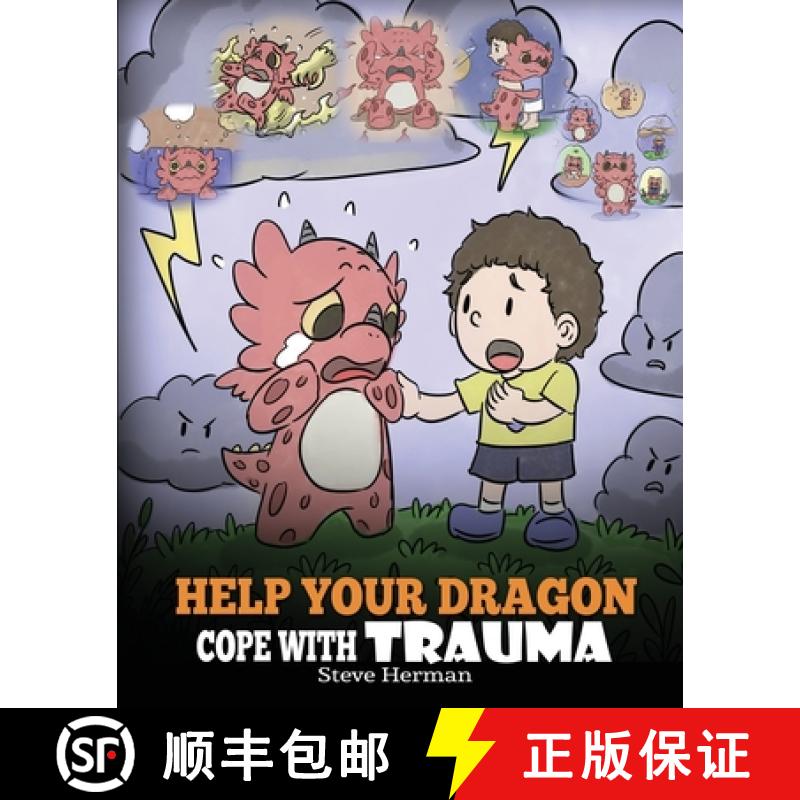 【3-4周达】Help Your Dragon Cope with Trauma: A Cute Children Story to Help Kids Understand and Overc... [9781950280223]