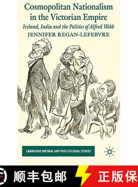 【3-4周达】Cosmopolitan Nationalism in the Victorian Empire : Ireland, India and the Politics of Alfr... [9780230220850]