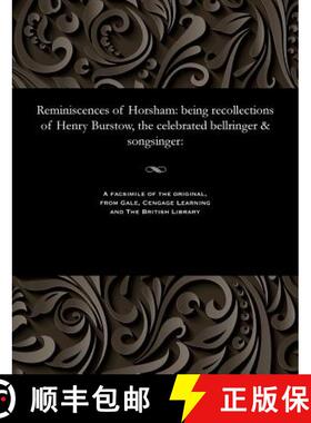 【3-4周达】Reminiscences of Horsham: Being Recollections of Henry Burstow, the Celebrated Bellringer ... [9781535809078]