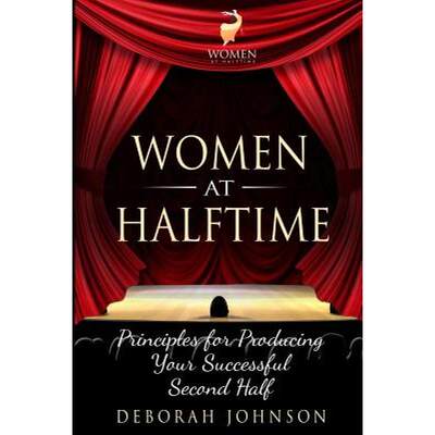 【4周达】Women at Halftime: Principles for Producing Your Successful Second Half [9780988587977]