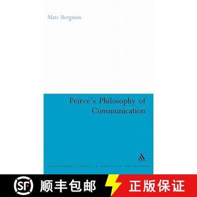 【3-4周达】Peirce's Philosophy of Communication: The Rhetorical Underpinnings of the Theory of Signs [9781847064660]