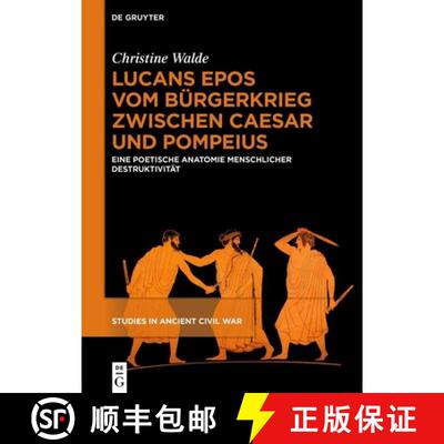 【3-4周达】精装 Lucans Epos Vom Bürgerkrieg Zwischen Caesar Und Pompeius: Eine Poetische Anatomie Me... [9783111544083]