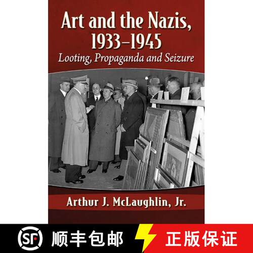 【3-4周达】Art and the Nazis, 1933-1945 : Looting, Propaganda and Seizure [9781476666419]