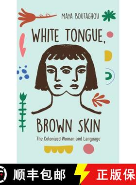 预订 White Tongue, Brown Skin – The Colonized Woman and Language [9780813952208]