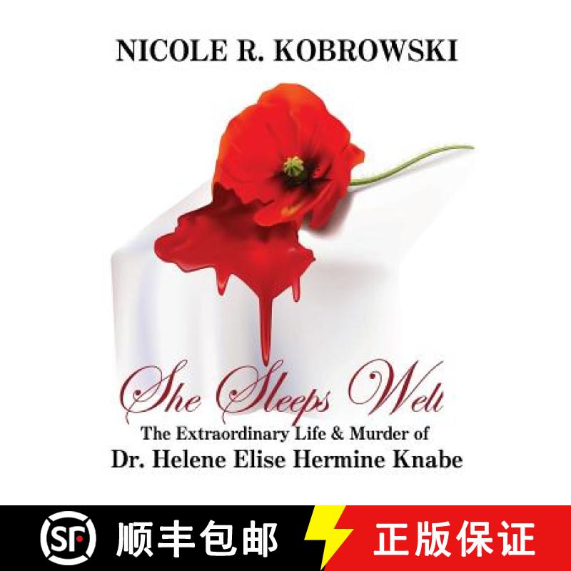 【3-4周达】She Sleeps Well: The Extraordinary Life and Murder of Dr. Helene Elise Hermine Knabe [9780977413058]