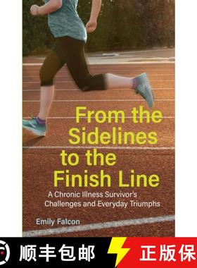 预订 From the Sidelines to the Finish Line : A Chronic Illness Survivor's Challenges and Everyday Tri... [9780965250887]